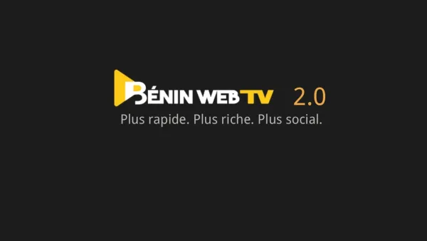 BENIN WEB TV 2.0 : Plus rapide. Plus riche. Plus social. social.beninwebtv.bj