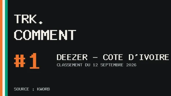 TRK - « Comment » n°1 sur Deezer Côte d’Ivoire