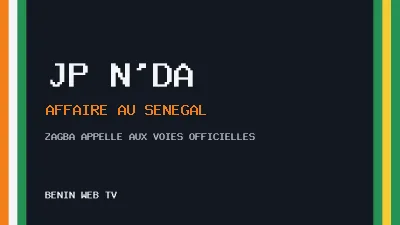 JP N’Da, affaire au Sénégal - illustration Benin Web TV